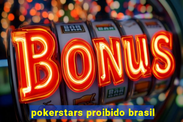 pokerstars proibido brasil